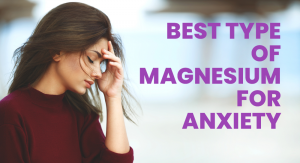 best type of magnesium for anxiety