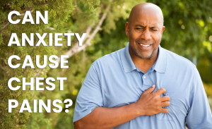 can anxiety cause chest pains