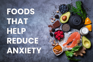 foods that help reduce anxiety